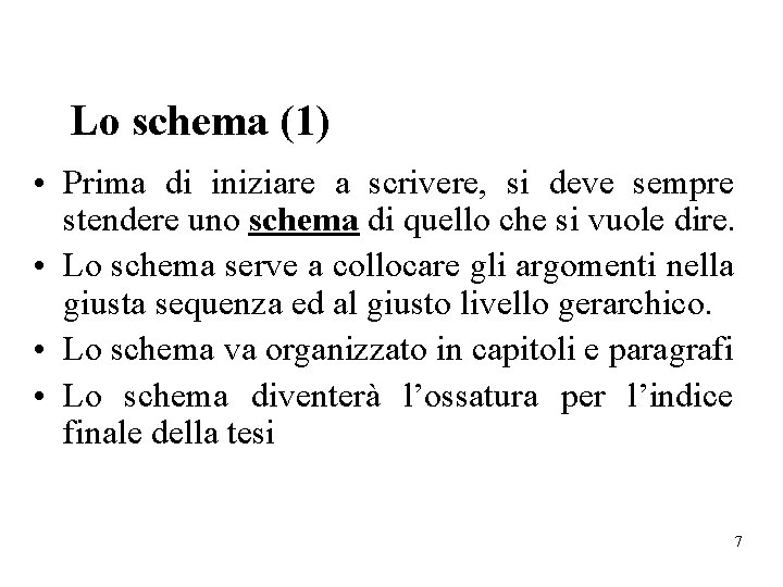 Lo schema (1) • Prima di iniziare a scrivere, si deve sempre stendere uno