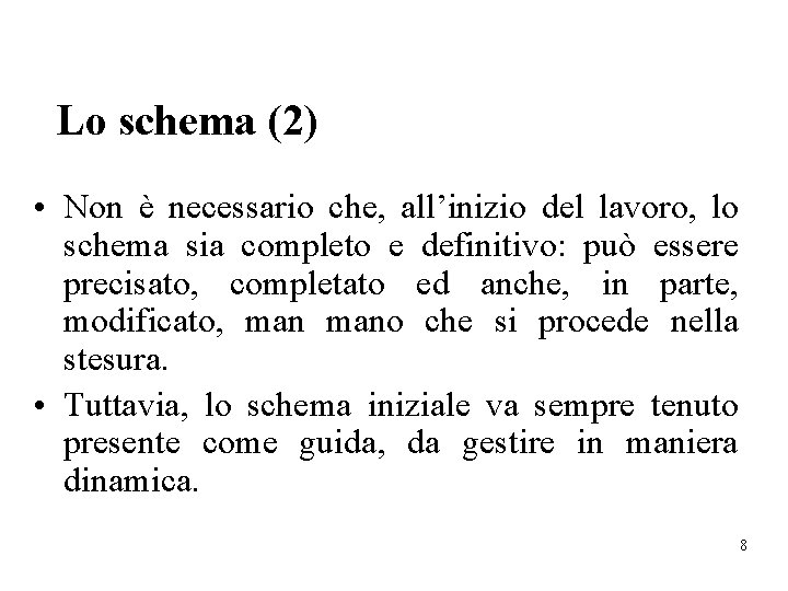 Lo schema (2) • Non è necessario che, all’inizio del lavoro, lo schema sia