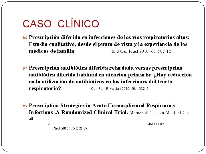 CASO CLÍNICO Prescripción diferida en infecciones de las vías respiratorias altas: Estudio cualitativo, desde