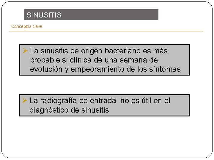 SINUSITIS Conceptos clave Ø La sinusitis de origen bacteriano es más probable si clínica
