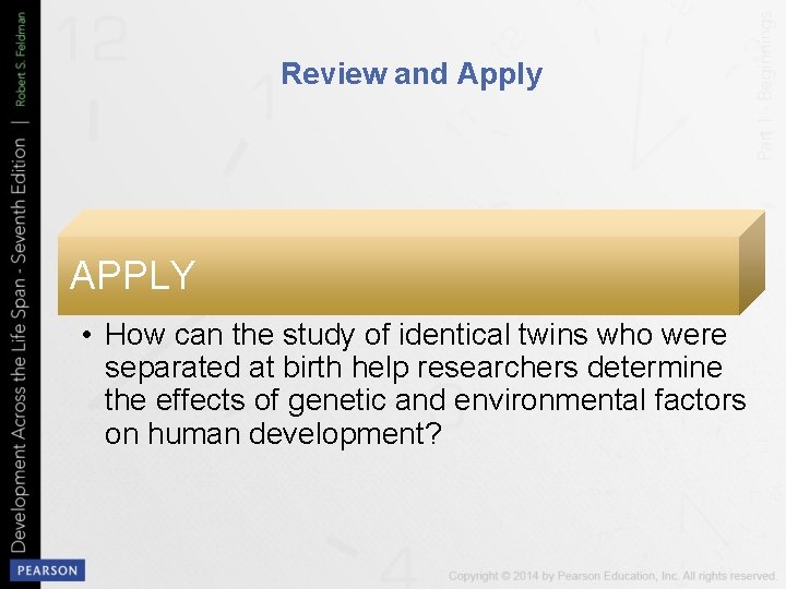 Review and Apply APPLY • How can the study of identical twins who were