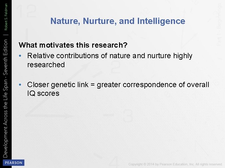 Nature, Nurture, and Intelligence What motivates this research? • Relative contributions of nature and