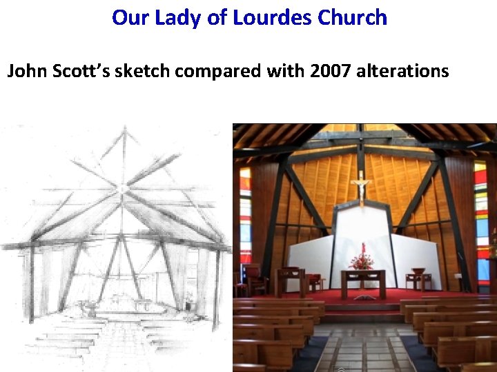 Our Lady of Lourdes Church John Scott’s sketch compared with 2007 alterations 10 