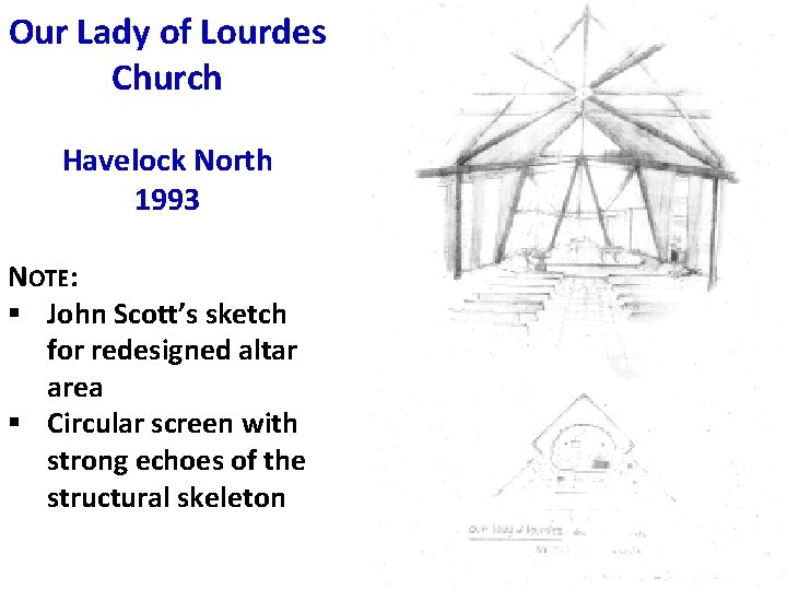 Our Lady of Lourdes Church Havelock North 1993 NOTE: § John Scott’s sketch for