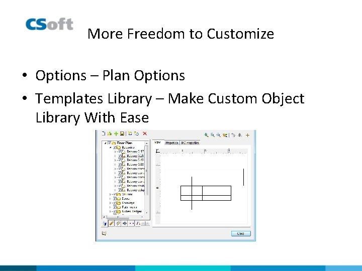 More Freedom to Customize • Options – Plan Options • Templates Library – Make