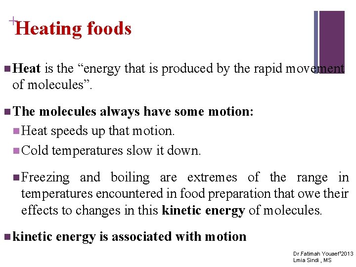 +Heating foods n Heat is the “energy that is produced by the rapid movement