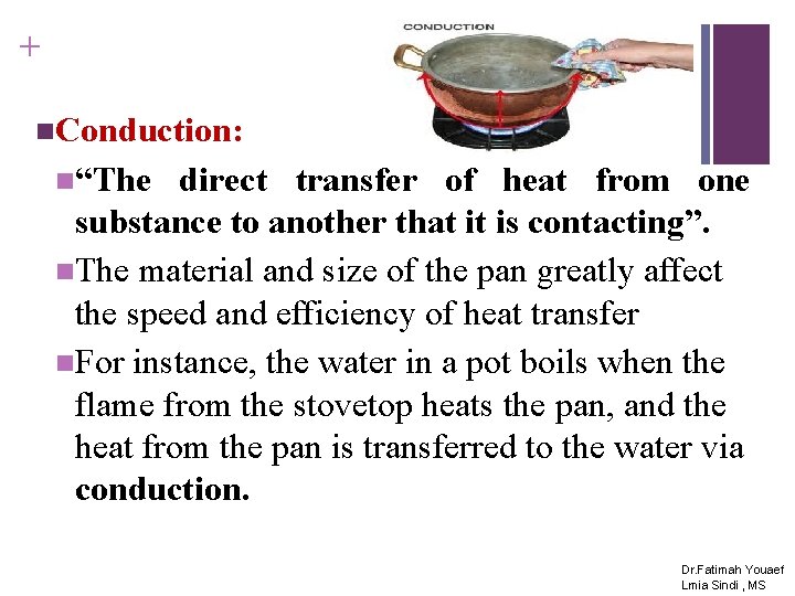 + n. Conduction: n“The direct transfer of heat from one substance to another that