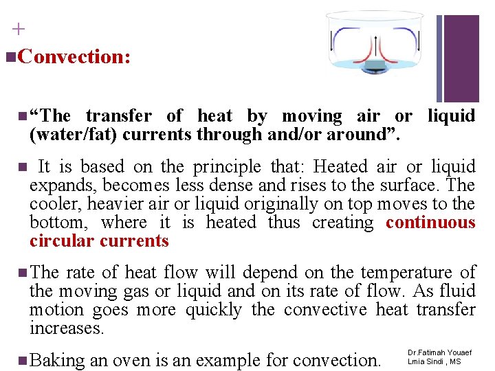 + n. Convection: n “The transfer of heat by moving air or liquid (water/fat)