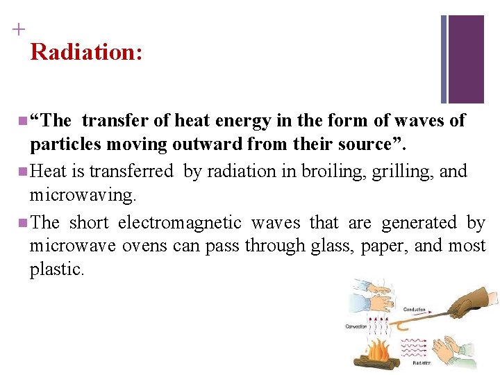 + Radiation: n “The transfer of heat energy in the form of waves of