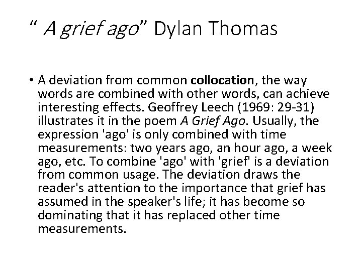 “ A grief ago ” Dylan Thomas • A deviation from common collocation, the