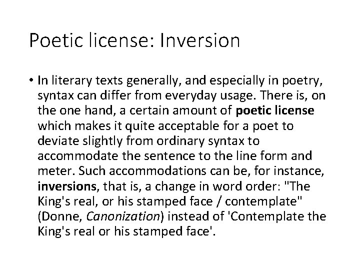 Poetic license: Inversion • In literary texts generally, and especially in poetry, syntax can