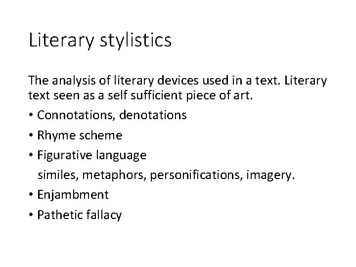 Literary stylistics The analysis of literary devices used in a text. Literary text seen