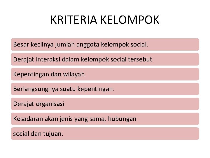 KRITERIA KELOMPOK Besar kecilnya jumlah anggota kelompok social. Derajat interaksi dalam kelompok social tersebut