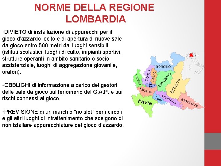 NORME DELLA REGIONE LOMBARDIA • DIVIETO di installazione di apparecchi per il gioco d’azzardo