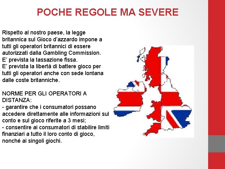 POCHE REGOLE MA SEVERE Rispetto al nostro paese, la legge britannica sul Gioco d’azzardo