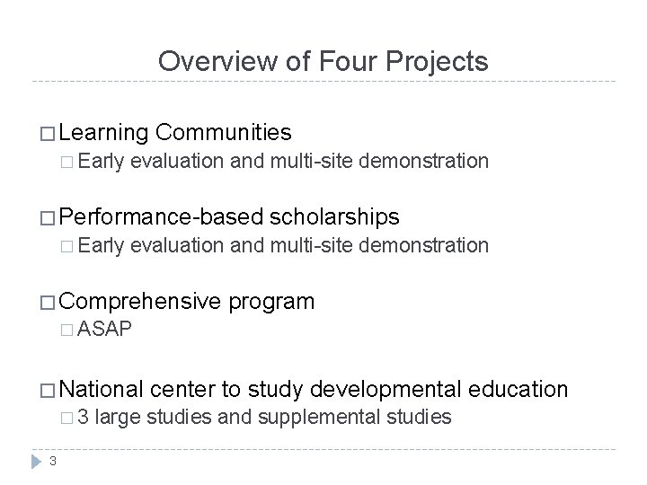 Overview of Four Projects � Learning � Early Communities evaluation and multi-site demonstration �