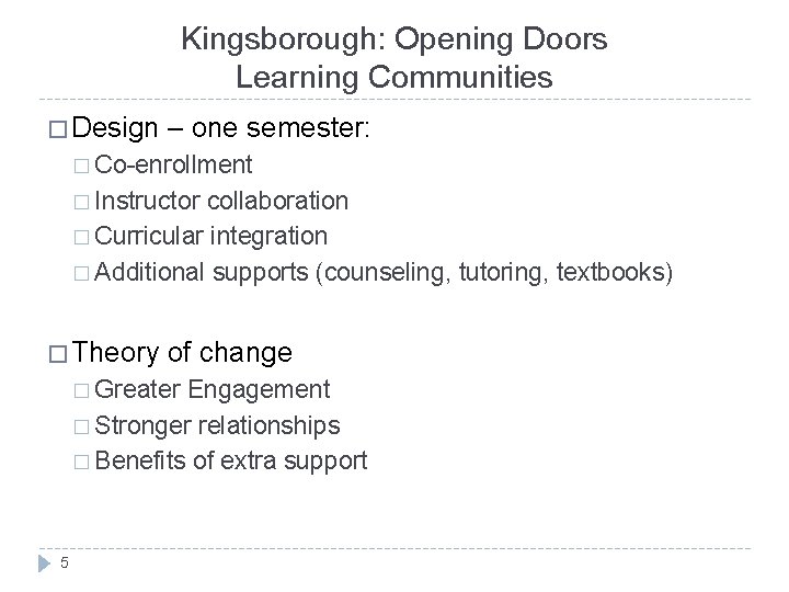 Kingsborough: Opening Doors Learning Communities � Design – one semester: � Co-enrollment � Instructor