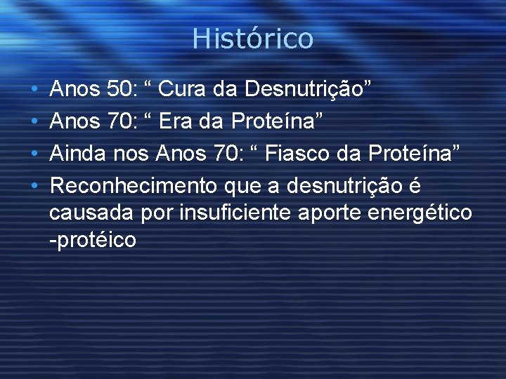 Histórico • • Anos 50: “ Cura da Desnutrição” Anos 70: “ Era da