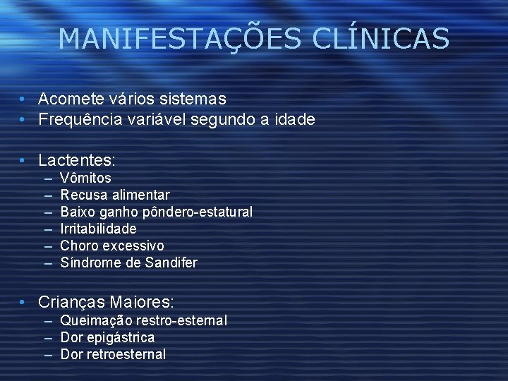 MANIFESTAÇÕES CLÍNICAS • Acomete vários sistemas • Frequência variável segundo a idade • Lactentes: