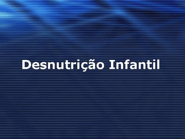 Desnutrição Infantil 