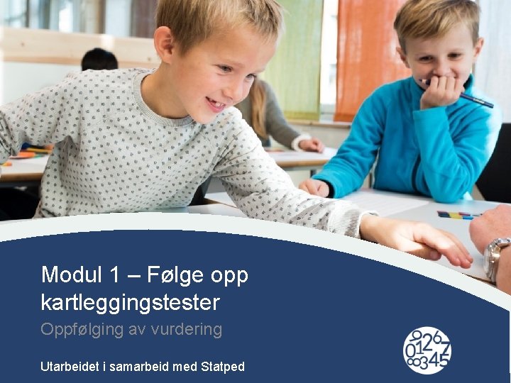 Modul 1 – Følge opp kartleggingstester Oppfølging av vurdering Click to edit Master title