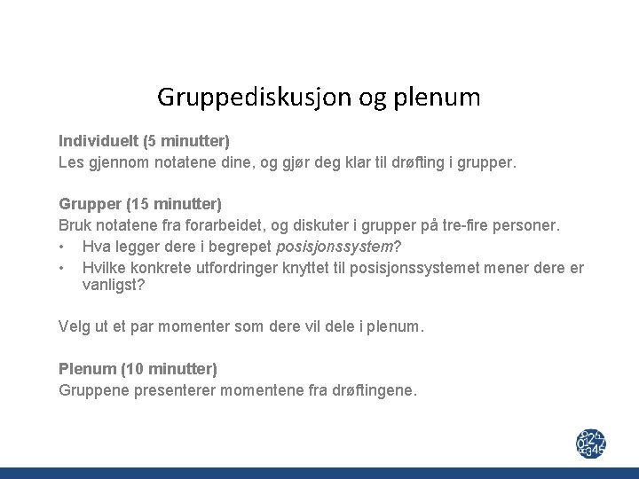 Gruppediskusjon og plenum Individuelt (5 minutter) Les gjennom notatene dine, og gjør deg klar