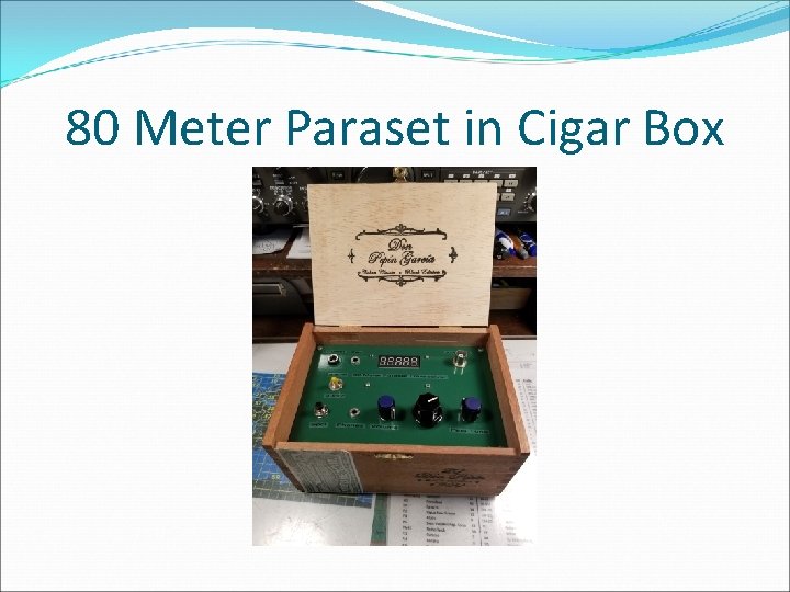 80 Meter Paraset in Cigar Box 