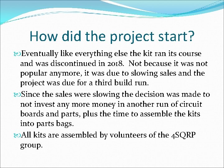 How did the project start? Eventually like everything else the kit ran its course