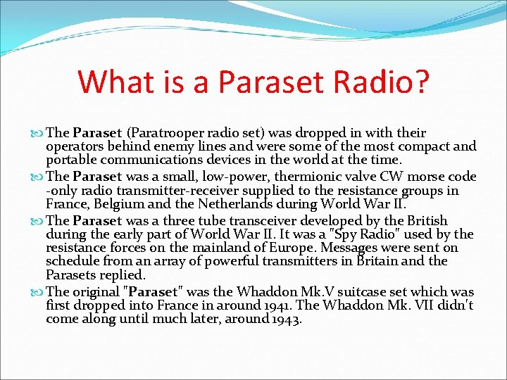 What is a Paraset Radio? The Paraset (Paratrooper radio set) was dropped in with