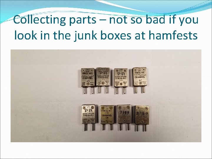 Collecting parts – not so bad if you look in the junk boxes at