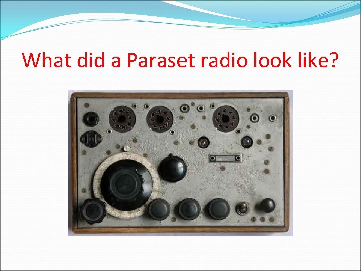 What did a Paraset radio look like? 