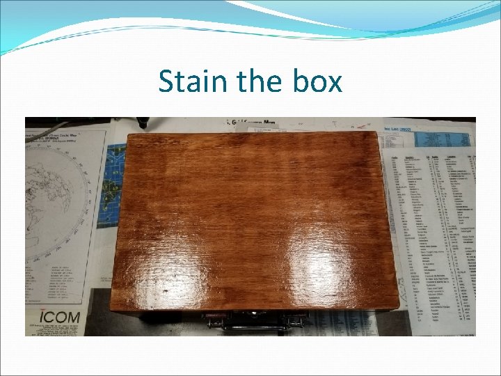 Stain the box 