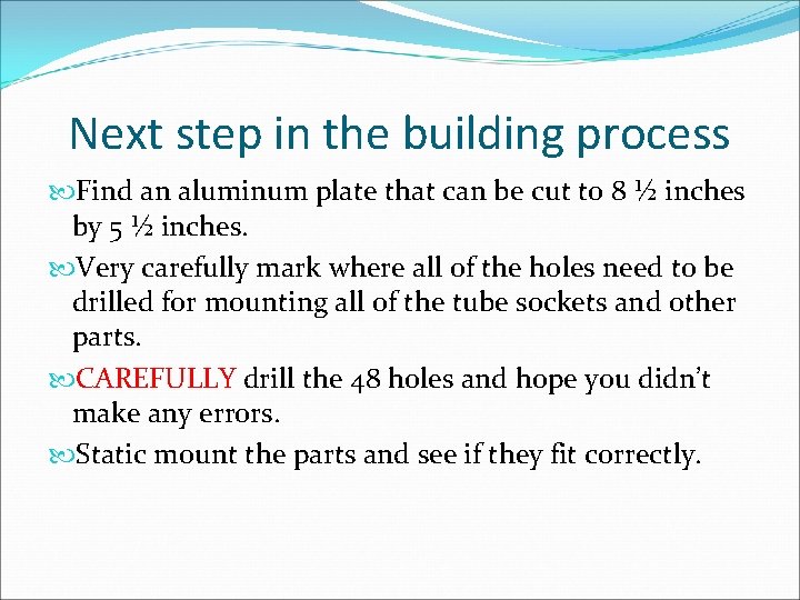 Next step in the building process Find an aluminum plate that can be cut