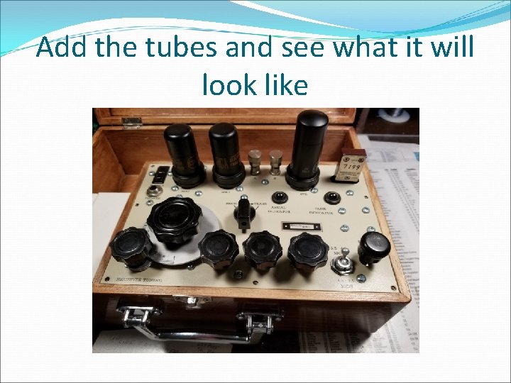 Add the tubes and see what it will look like 