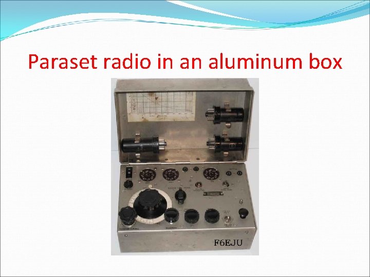 Paraset radio in an aluminum box 