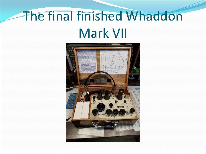 The final finished Whaddon Mark VII 