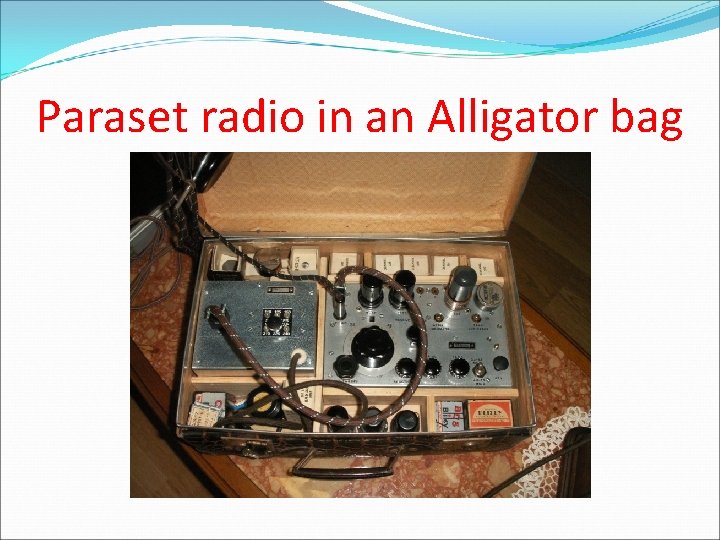 Paraset radio in an Alligator bag 