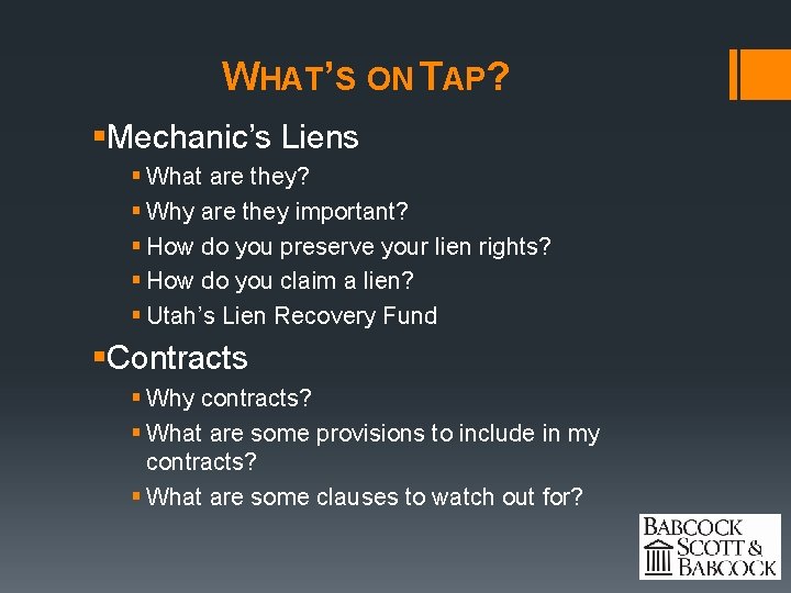 WHAT’S ON TAP? §Mechanic’s Liens § What are they? § Why are they important?