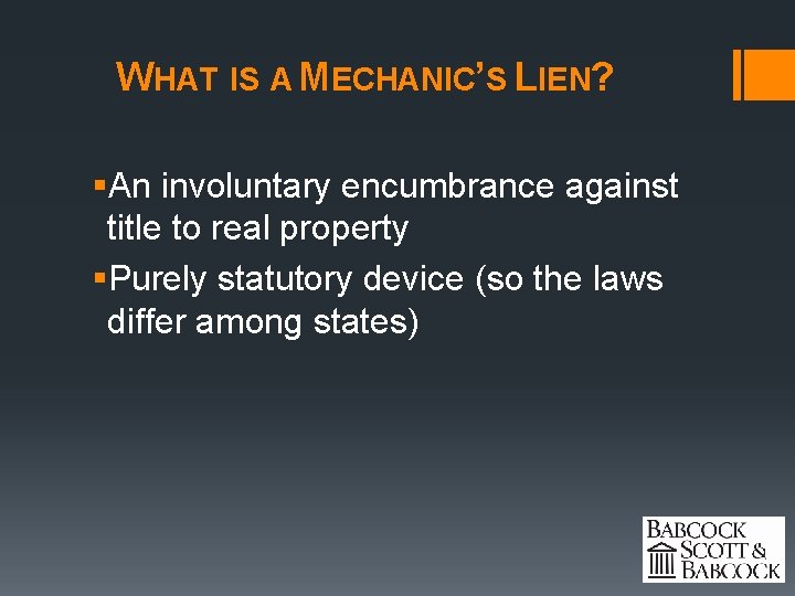 WHAT IS A MECHANIC’S LIEN? §An involuntary encumbrance against title to real property §Purely
