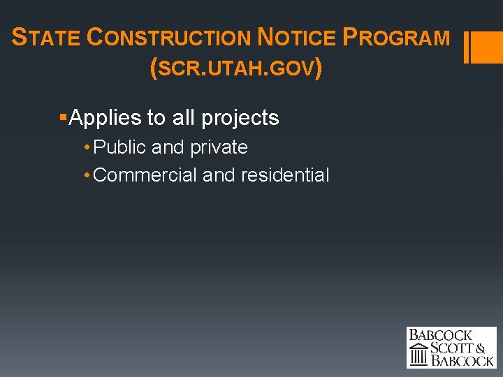 STATE CONSTRUCTION NOTICE PROGRAM (SCR. UTAH. GOV) §Applies to all projects • Public and