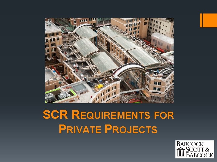 SCR REQUIREMENTS FOR PRIVATE PROJECTS 