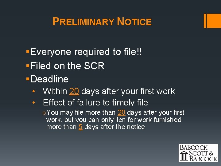 PRELIMINARY NOTICE §Everyone required to file!! §Filed on the SCR §Deadline • Within 20