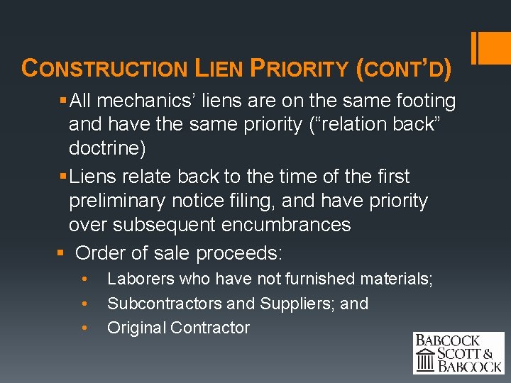 CONSTRUCTION LIEN PRIORITY (CONT’D) § All mechanics’ liens are on the same footing and
