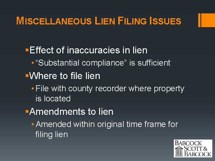 MISCELLANEOUS LIEN FILING ISSUES §Effect of inaccuracies in lien • “Substantial compliance” is sufficient