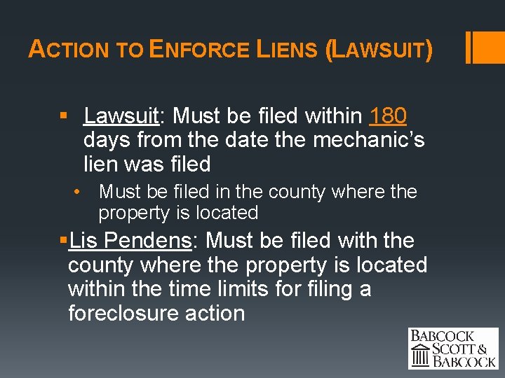 ACTION TO ENFORCE LIENS (LAWSUIT) § Lawsuit: Must be filed within 180 days from