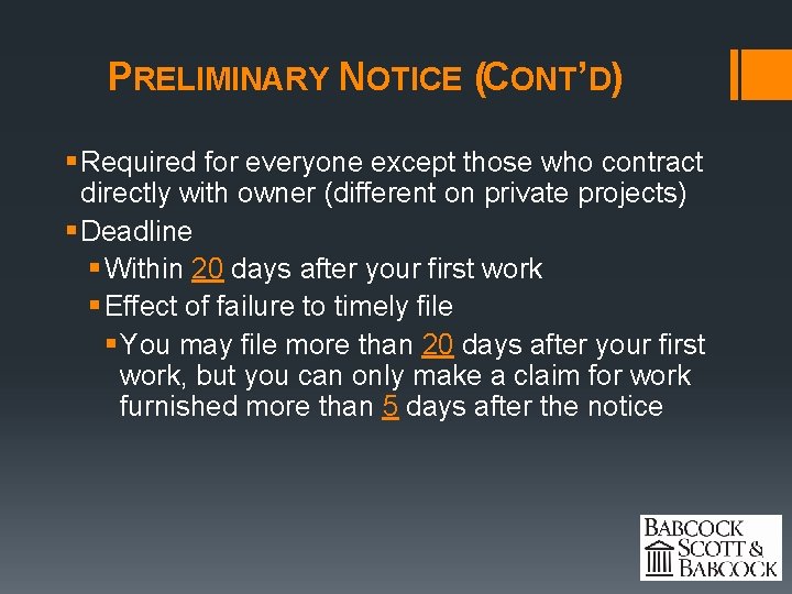 PRELIMINARY NOTICE (CONT’D) § Required for everyone except those who contract directly with owner