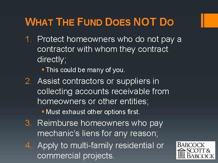 WHAT THE FUND DOES NOT DO 1. Protect homeowners who do not pay a