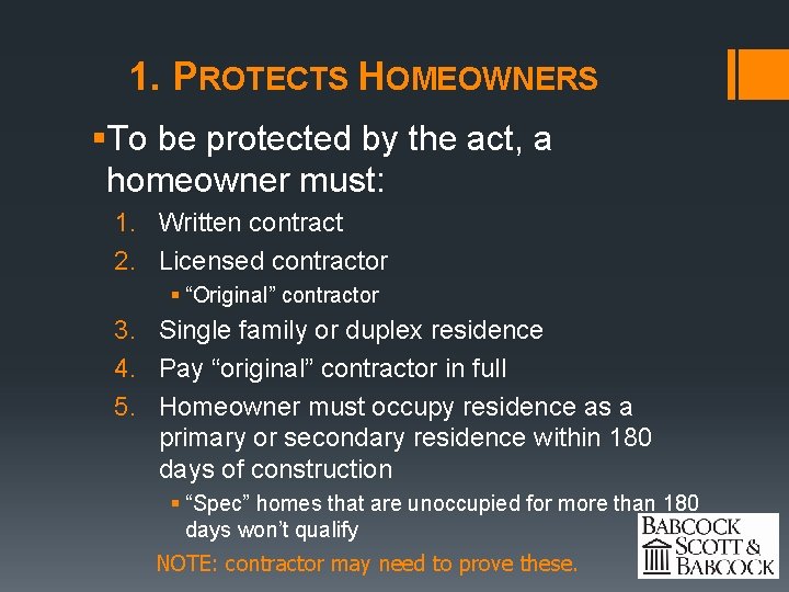 1. PROTECTS HOMEOWNERS §To be protected by the act, a homeowner must: 1. Written