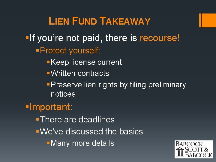 LIEN FUND TAKEAWAY §If you’re not paid, there is recourse! § Protect yourself: §