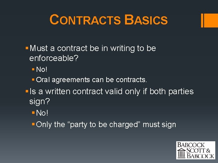 CONTRACTS BASICS § Must a contract be in writing to be enforceable? § No!